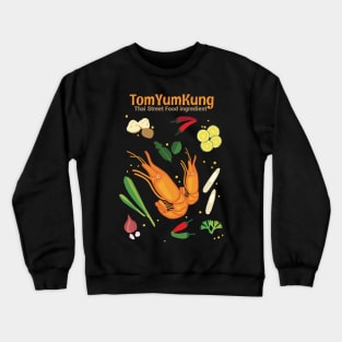 Tom Yum Kung Thai Street Food Ingredient Shrimp Soup Crewneck Sweatshirt